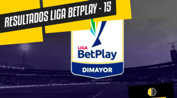 Resultados Liga BetPlay Colombia Jornada 15