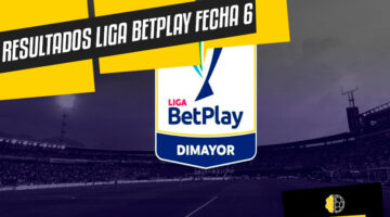 Resultados Liga BetPlay Colombia Fecha 6